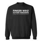 Finger Weg Ich Binergeben Sweatshirt