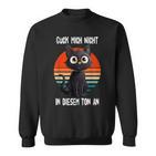 Guck Mich Nicht In Diesem Ton An Bombay Cat Sweatshirt