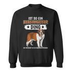 Hundehalter Ist So Ein Bernhardiner Ding Bernhardiner Sweatshirt