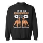 Hundehalter Sachen Ist So Ein Bullmastiff Ding Bullmastiff Sweatshirt