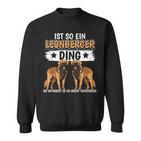 Hundehalter Sachen Ist So Ein Leonberger Ding Leonberger Sweatshirt