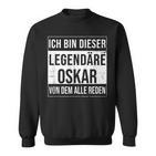 Ich Bin Dieser Legendäre Idea For Oskar Sweatshirt