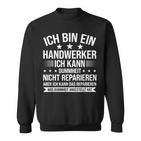 'Ich Bin Ein Handwerker Ich Kann Dummheit Arbeiter' Sweatshirt