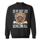 Ich Bin Nicht Dick Ich Bin Der Schildwall Sarcasmus Sweatshirt