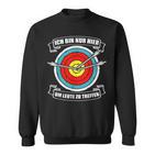 Ich Bin Nur Hier Bogenschütze Arrow Und Bogen Archery Sweatshirt