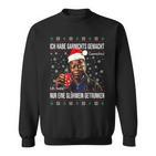 Ich Habe Garnichts Gemacht Nur Eine Glühwein Getrunken Xmas Sweatshirt