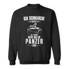 Ich Schnarche Nicht Ich Träume Dass Ich Ein Panzer Bin Sweatshirt