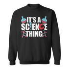 Ist Ein Wissenschaft Ding Wissenschaftler Team Science Sweatshirt