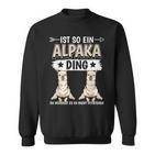 Ist So Ein Alpaka Ding Alpakas Sweatshirt