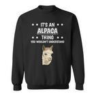 Ist So Ein Alpaka Ding Lustiger Spruch Alpakas Sweatshirt