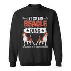 Ist So Ein Beagle Ding Beagle Sweatshirt