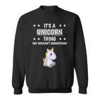 Ist So Ein Einhorn Ding Lustiger Spruch Einhörner Sweatshirt