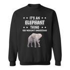 Ist So Ein Elefant Ding Lustiger Spruch Elefanten Sweatshirt