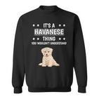 Ist So Ein Havaneser Ding Lustiger Spruch Havaneser Sweatshirt