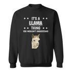 Ist So Ein Lama Ding Lustiger Spruch Lamas Sweatshirt