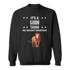 Ist So Ein Löwe Ding Lustiger Spruch Löwen Sweatshirt