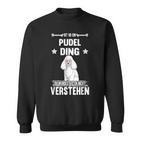 Ist So Ein Pudel Ding Hund Saying S Sweatshirt