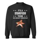 Ist So Ein Seestern Ding Lustiger Spruch Seesterne Sweatshirt