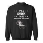 Ist So Ein Stinktier Ding Lustiger Spruch Stinktiere Sweatshirt