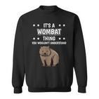 Ist So Ein Wombat Ding Lustiger Spruch Wombats Sweatshirt