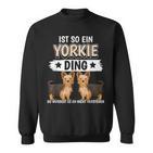 Ist So Ein Yorkie Ding Hunde Yorkshire Terrier Sweatshirt