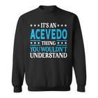 It's An Acevedo Thing Surname Lustige Familie Nachname Acevedo Sweatshirt