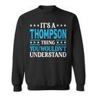 It's A Thompson Thing Family Name Last Name Thompson Sweatshirt