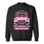 Karin Name First Name Day Das Ist Ein Karin Ding Sweatshirt