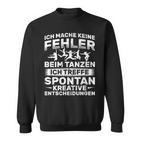 Keine Fehler Beim Danzen Kreative Decisions Dancing Sweatshirt