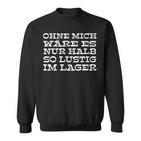 Lagerist Und Logistiker Im Lagerist Es Immer Lustig Mit Mir Sweatshirt