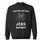 Lass Das Mal Den Jens Machen First Name Sweatshirt