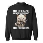 Lebe Liebe Lache Wenn Das Nicht Hilft Lade Ziele Schieße Sweatshirt