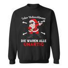 Lieber Weihnachtsmann Die Waren Alle Unartig Sweatshirt