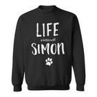 Life Is Better With Simon Dog Name Sweatshirt