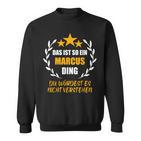 Marcus Das Ist So Ein Marcus Ding Name First Name Fun S Sweatshirt