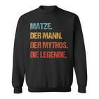 Matze Der Mann Der Mythos Die Legend First Name Sweatshirt