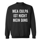 Mea Culpa Ist Nicht Mein Ding S Sweatshirt