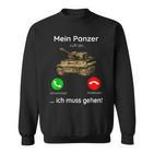 Mein Panzer Ruft An Ich Muss Gehen  Sweatshirt