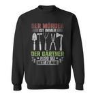 Mörder Ist Immer Der Gärtner Garden Florist Gardener S Sweatshirt