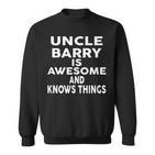 Onkel Barry Ist Großartig Und Weiß Dinge Sweatshirt