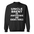 Onkel Brent Ist Großartig Und Weiß Dinge Sweatshirt