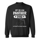 Panther Panter Sachen Ist So Ein Panther Ding Panther Sweatshirt