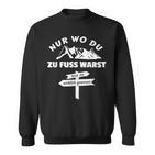 Pilger Nur Wo Du Zu Fuss Bist Du Wirklich Gewesen Sweatshirt