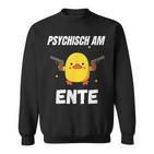 Psychisch Am Ente Sweatshirt