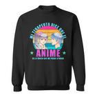 My Therapist Sagt Dass Der Anime Das Einzige Ding Ist Sweatshirt