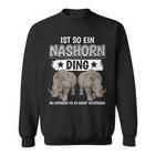 Rhinozeros Sachen Ist So Ein Rhino Ding Rhino Sweatshirt