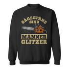 Sägespäne Sind Männer Glitter I Lumberjack Chainsaw Sweatshirt