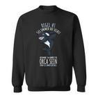 Sei Immer Du Selbst Killerwal Ozean Orca Sweatshirt