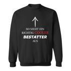 So Sieht Ein Richtig Cooler Bestattter Aus Sweatshirt