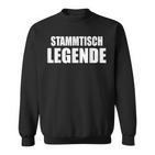 Stammtisch Legend  For Regular Guests Sweatshirt